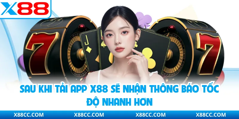 Tải App X88 - Thao Tác Nhanh Chóng Trải Nghiệm Ổn Định 4 Sau khi tải app X88 sẽ nhận thông báo tốc độ nhanh hơn