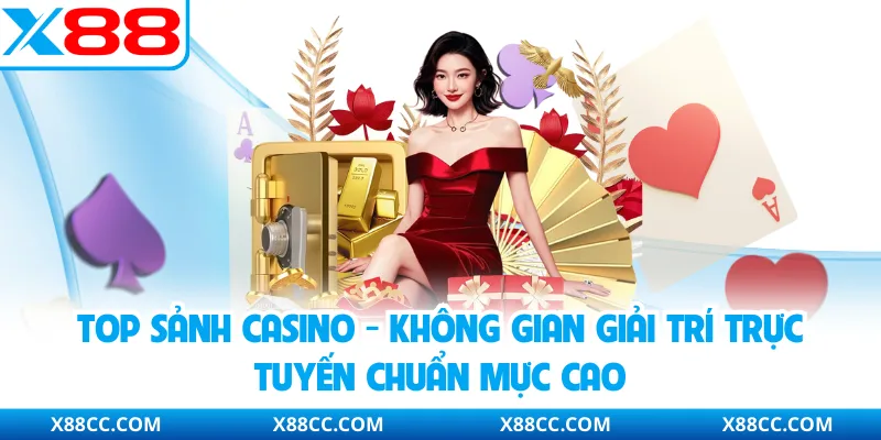 Top Sảnh Casino - Không Gian Giải Trí Trực Tuyến Chuẩn Mực Cao 3 Top Sảnh Casino - Không Gian Giải Trí Trực Tuyến Chuẩn Mực Cao
